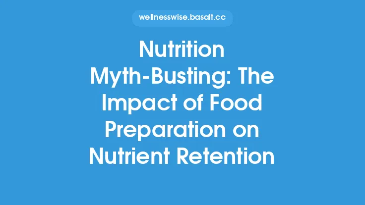 Nutrition Myth-Busting: The Impact of Food Preparation on Nutrient Retention Thumbnail