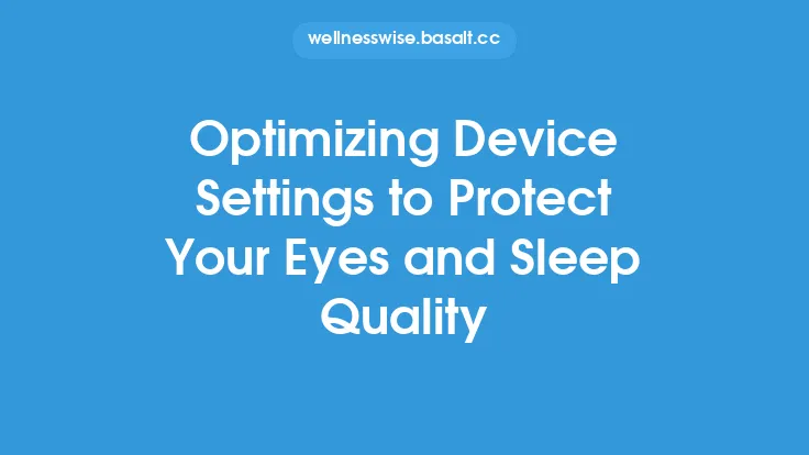 Optimizing Device Settings to Protect Your Eyes and Sleep Quality Thumbnail