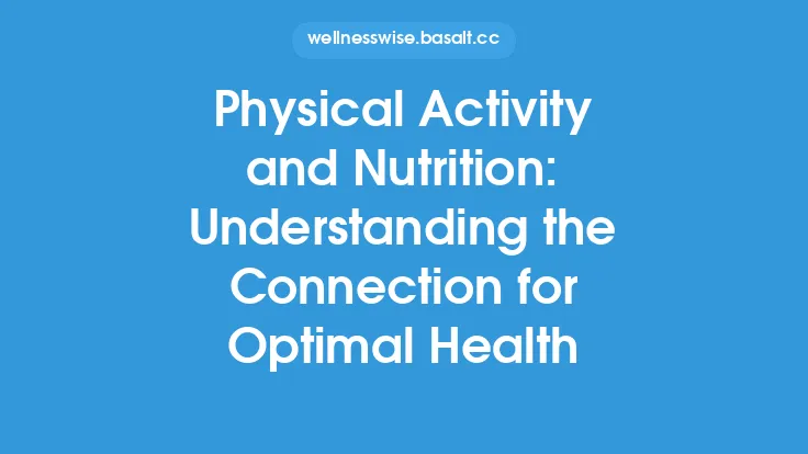 Physical Activity and Nutrition: Understanding the Connection for Optimal Health Thumbnail