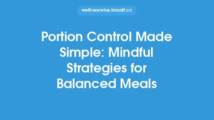 Portion Control Made Simple: Mindful Strategies for Balanced Meals Thumbnail