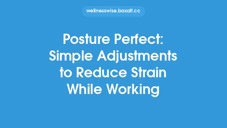 Posture Perfect: Simple Adjustments to Reduce Strain While Working Thumbnail