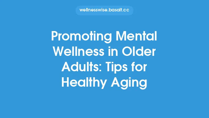 Promoting Mental Wellness in Older Adults: Tips for Healthy Aging Thumbnail