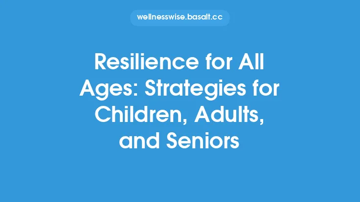 Resilience for All Ages: Strategies for Children, Adults, and Seniors Thumbnail