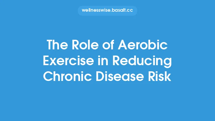 The Role of Aerobic Exercise in Reducing Chronic Disease Risk Thumbnail