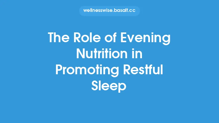 The Role of Evening Nutrition in Promoting Restful Sleep Thumbnail