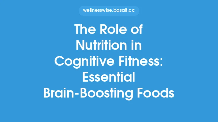 The Role of Nutrition in Cognitive Fitness: Essential Brain‑Boosting Foods Thumbnail