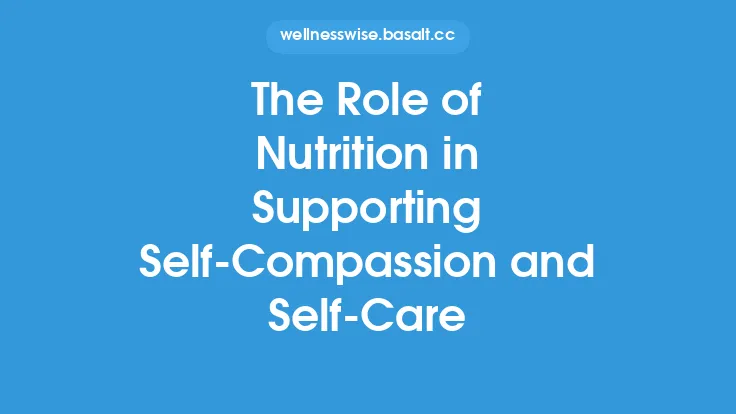 The Role of Nutrition in Supporting Self‑Compassion and Self‑Care Thumbnail
