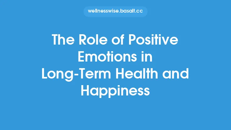 The Role of Positive Emotions in Long‑Term Health and Happiness Thumbnail