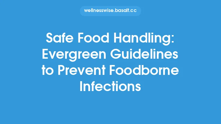 Safe Food Handling: Evergreen Guidelines to Prevent Foodborne Infections Thumbnail