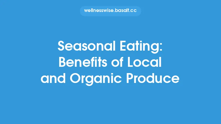 Seasonal Eating: Benefits of Local and Organic Produce Thumbnail