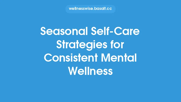 Seasonal Self‑Care Strategies for Consistent Mental Wellness Thumbnail