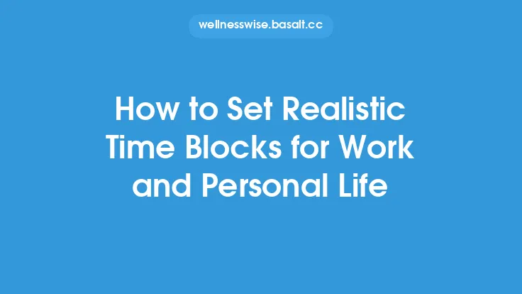 How to Set Realistic Time Blocks for Work and Personal Life Thumbnail