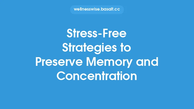 Stress‑Free Strategies to Preserve Memory and Concentration Thumbnail