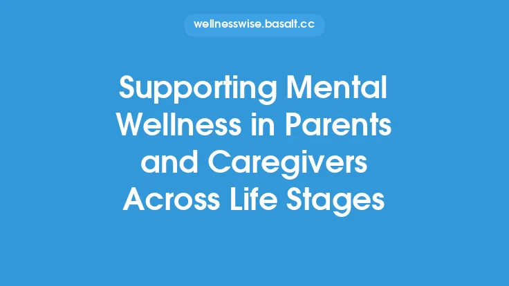Supporting Mental Wellness in Parents and Caregivers Across Life Stages Thumbnail