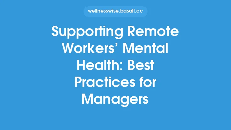 Supporting Remote Workersâ Mental Health: Best Practices for Managers Thumbnail