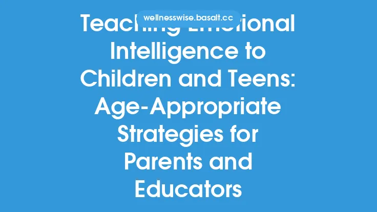 Teaching Emotional Intelligence to Children and Teens: Age‑Appropriate Strategies for Parents and Educators Thumbnail