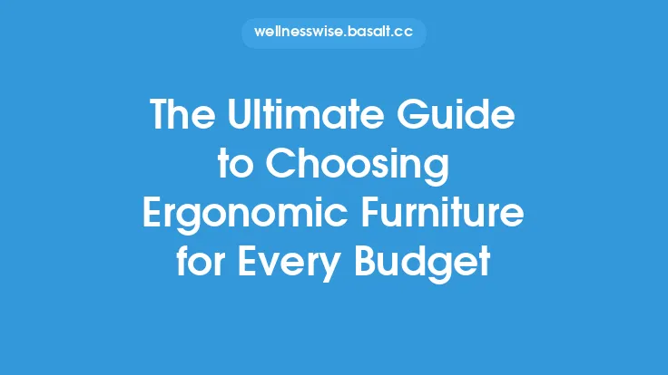 The Ultimate Guide to Choosing Ergonomic Furniture for Every Budget Thumbnail