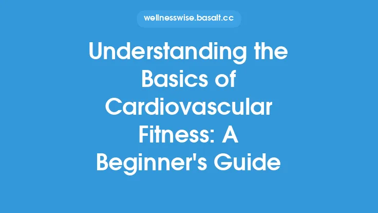 Understanding the Basics of Cardiovascular Fitness: A Beginner