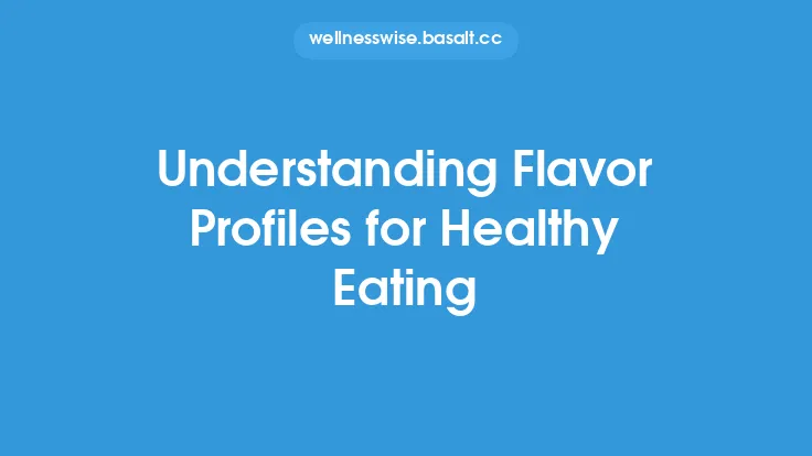 Understanding Flavor Profiles for Healthy Eating Thumbnail