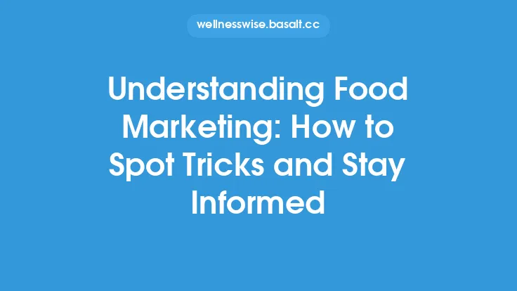 Understanding Food Marketing: How to Spot Tricks and Stay Informed Thumbnail