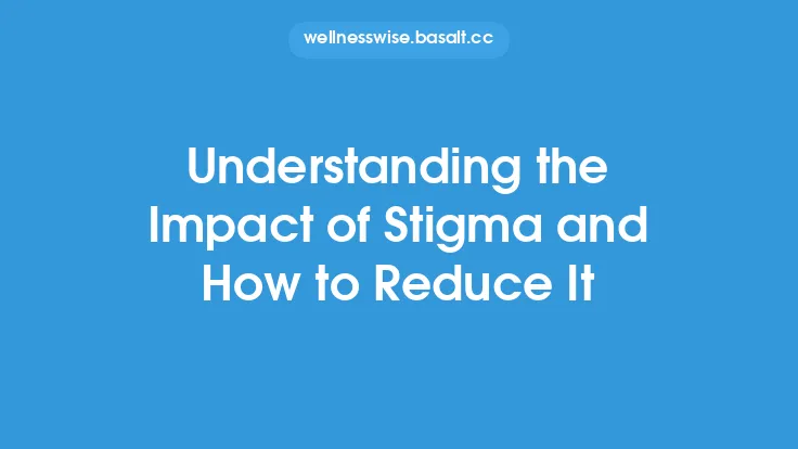 Understanding the Impact of Stigma and How to Reduce It Thumbnail