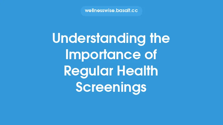 Understanding the Importance of Regular Health Screenings Thumbnail
