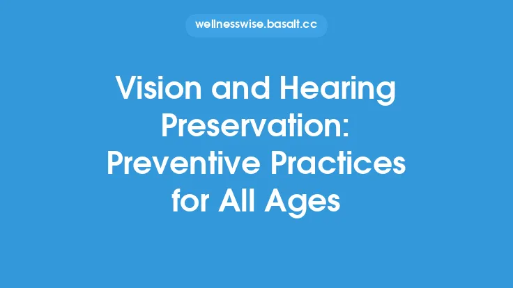 Vision and Hearing Preservation: Preventive Practices for All Ages Thumbnail